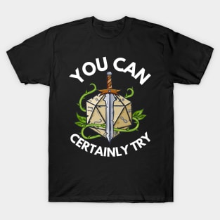 You can Certainly Try Critical Fail D20 Dice Roleplaying T-Shirt